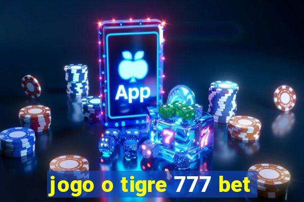 jogo o tigre 777 bet